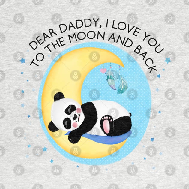 Baby Panda Boy: I love you daddy, to the moon and back by CalliLetters